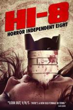 Watch Hi-8 (Horror Independent 8) 123moviesFree