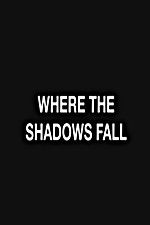 Watch Where the Shadows Fall 123moviesFree