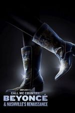 Watch Call Me Country: Beyoncé & Nashville\'s Renaissance (Short 2024) 123moviesFree