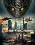 Watch Alien Bases: Reptilians, Greys and Black Programs 123moviesFree