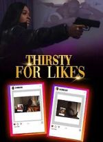 Watch Thirsty for Likes 123moviesFree