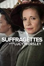 Watch Suffragettes with Lucy Worsley 123moviesFree