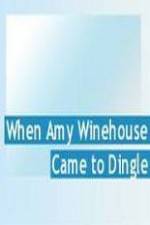 Watch Amy Winehouse Came to Dingle 123moviesFree