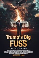 Watch Trump\'s Big FUSS: Fight for US Sovereignty 123moviesFree