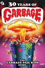 Watch 30 Years of Garbage: The Garbage Pail Kids Story 123moviesFree