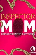 Watch Inspector Mom: Kidnapped in Ten Easy Steps 123moviesFree