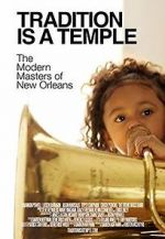 Watch Tradition Is a Temple: The Modern Masters of New Orleans 123moviesFree
