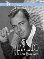 Watch Alan Ladd: The True Quiet Man 123moviesFree