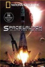 Watch National Geographic Special Space Launch - Along For the Ride 123moviesFree