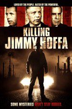 Watch Killing Jimmy Hoffa 123moviesFree