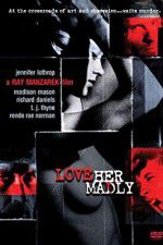 Watch Love Her Madly 123moviesFree