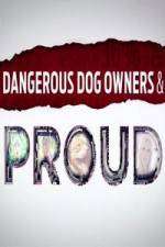 Watch Dangerous Dog Owners and Proud 123moviesFree