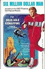 Watch The Six Million Dollar Man: The Solid Gold Kidnapping 123moviesFree