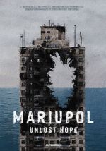 Watch Mariupol. Unlost Hope 123moviesFree