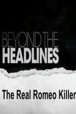 Watch Beyond the Headlines: The Real Romeo Killer 123moviesFree