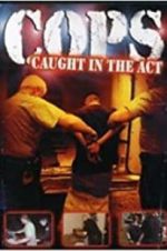 Watch COPS: Caught in the Act 123moviesFree