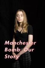 Watch Manchester Bomb: Our Story 123moviesFree