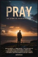 Watch Pray: The Story of Patrick Peyton 123moviesFree