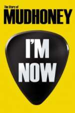 Watch I'm Now: The Story of Mudhoney 123moviesFree