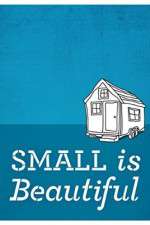 Watch Small Is Beautiful A Tiny House Documentary 123moviesFree