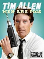 Watch Tim Allen: Men Are Pigs 123moviesFree