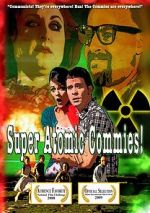 Watch Super Atomic Commies! 123moviesFree
