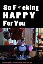 Watch So F***ing Happy for You 123moviesFree