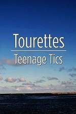 Watch Tourettes: Teenage Tics 123moviesFree