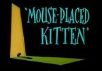 Watch Mouse-Placed Kitten (Short 1959) 123moviesFree