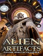 Watch Alien Artifacts: Pyramids, Monoliths and Marvels 123moviesFree