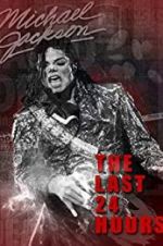 Watch The Last 24 Hours: Michael Jackson 123moviesFree