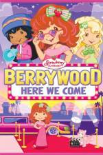 Watch Strawberry Shortcake Berrywood Here We Come 123moviesFree