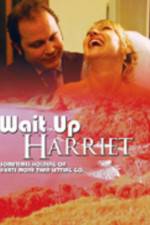 Watch Wait Up Harriet 123moviesFree