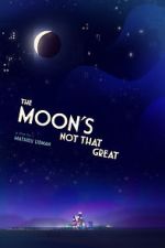 Watch The Moon's Not That Great (Short 2021) 123moviesFree