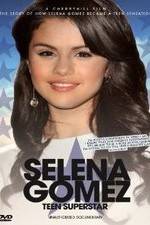 Watch Selena Gomez: Teen Superstar - Unauthorized Documentary 123moviesFree