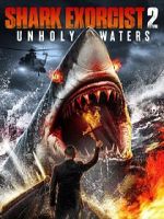 Watch Shark Exorcist 2: Unholy Waters 123moviesFree