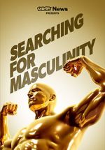 Watch VICE News Presents: Searching for Masculinity 123moviesFree