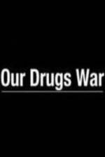 Watch Our Drugs War 123moviesFree