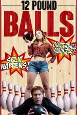 Watch 12 Pound Balls 123moviesFree