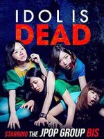 Watch Idol Is Dead 123moviesFree