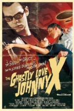 Watch The Ghastly Love of Johnny X 123moviesFree