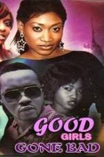 Watch Good Girls Gone Bad 123moviesFree