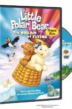 Watch The Little Polar Bear - The Dream of Flying 123moviesFree