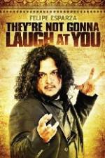 Watch Felipe Esparza The're Not Gonna Laugh At You 123moviesFree