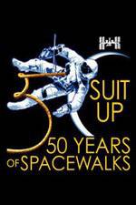 Watch Suit Up: 50 Years of Spacewalks 123moviesFree