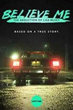 Watch Believe Me: The Abduction of Lisa McVey 123moviesFree