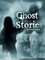 Watch Ghost Stories: Following the Dead 123moviesFree