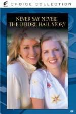 Watch Never Say Never The Deidre Hall Story 123moviesFree