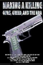 Watch Making a Killing: Guns, Greed, and the NRA 123moviesFree