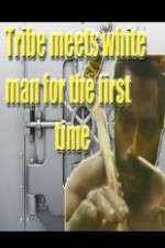 Watch Tribe Meets White Man For The First Time 123moviesFree